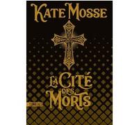 La Cité des morts Kate Mosse (Auteur), Caroline Nicolas (Traduction)