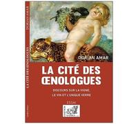 La Cité Des Oenologues - Discours Sur La Vigne, Le Vin Et L'unique Verre