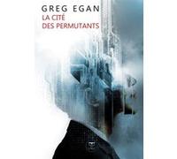 La cité des permutants Greg Egan (Auteur), Bernard Sigaud (Traduction), Aurélien Police (Illustration)
