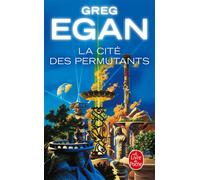 La Cité des permutants (Nouvelle édition) - Permutation city - Greg Egan - Lgf - Poche - Roman