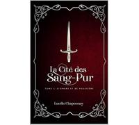 La Cité Des Sang-Pur, Tome 1 : D'ombre Et De Poussière
