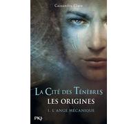 The Mortal Instruments - Les Origines - tome 1 L'ange mécanique (1)