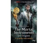 La Cité Des Ténèbres/The Mortal Instruments - Les Origines - Tome 2 - Le Prince Mécanique