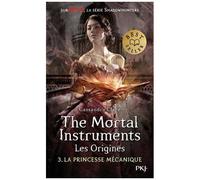 La Cité Des Ténèbres/The Mortal Instruments - Les Origines - Tome 3 - La Princesse Mécanique