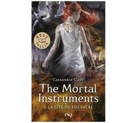 La Cité Des Ténèbres - The Mortal Instruments - Tome 6 - La Cité Du Feu Sacré
