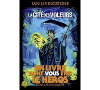 La Cité des Voleurs. Un Livre dont vous êtes le Héros - Défis Fantastiques. 4