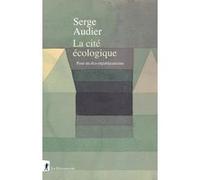La cité écologique - Pour un éco-républicanisme Serge Audier (Auteur)