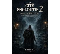 La Cité engloutie 2 : Guide du survivant: LeGuide complet de survie, d'exploration et d'horreur cosmique
