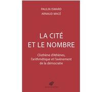 La cité et le nombre Arnaud Macé (Auteur), Paulin Ismard (Auteur)
