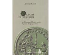 La Cité Et L'empereur - Les Eduens Dans L'empire Romain D'après Les Panégyriques Latins