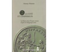 La Cité et l'Empereur Les Éduens dans l'Empire romain d'après les Panégyriques latins - Antony Hostein - De La Sorbonne Editions - broché - Etude