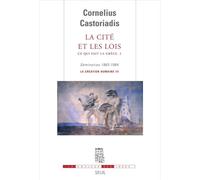La Cité et les Lois Ce qui fait la Grèce Séminaires 1983-1984. La création humaine III - Cornelius Castoriadis - Seuil - broché - Etude