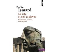 La Cité et ses esclaves: Institution, fictions, expériences