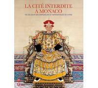 LA CITE INTERDITE A MONACO (ANGLAIS / FRANCAIS): VIE DE COUR DES EMPEREURS ET DES IMPERATRICES DE CHINE