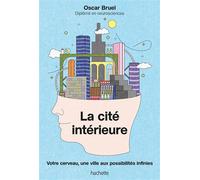Oscar Bruel – La cité intérieure: Votre cerveau, une ville aux possibilités infinies – Broché