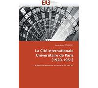 La Cité Internationale Universitaire De Paris (1920-1951): La Pensée Moderne Au Coeur De La Cité (Omn.Univ.Europ.)