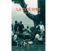La Cité ivre Sotiris Patatzis (Auteur), Jacques Lacarrière (Préface), Jacques Lacarrière (Traduction)