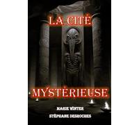 La cité mystérieuse: Marie Winter et Stéphane Desroches