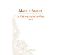 La Cité mystique de Dieu - Tome III - Marie D'AGREDA - Tequi - broché - Essai