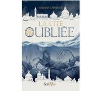 La Cité oubliée Hermine Lefebvre (Auteur)