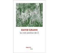 La Cité perdue de Z - The lost city of Z - David Grann - Points - Poche - Essai
