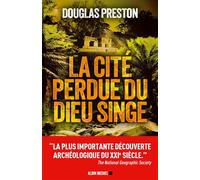 Douglas Preston – La Cité Perdue du Dieu Singe – Une Histoire Vraie