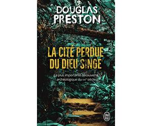 La cité perdue du dieu singe: Une histoire vraie
