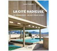 La Cité Radieuse De Marseille - Le Corbusier, Un Art Pour Vivre