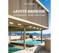 La cité radieuse - Le Corbusier - Lionel Hoebeke - Hc Eds - broché - Monographie