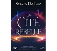 La Cité Rebelle - Sylvia Da Luz - Au Loup - broché - Roman adolescent