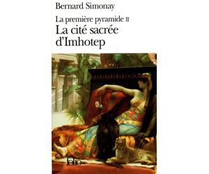 La Cité sacrée d'Imhotep La première pyramide Tome 2 - Bernard Simonay - Gallimard - Poche - Roman