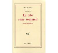 La cité sans sommeil et autres pièces - et autres piècesThéâtre / Jean Tardieu Tome 4 - Jean Tardieu - Gallimard - Livre