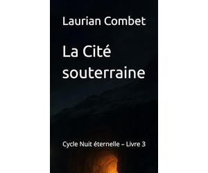 La Cité souterraine: Cycle Nuit éternelle - Livre 3