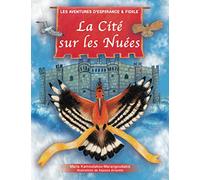 La Cité Sur les Nuées: Les Aventures d'Espérance et Fidèle: Inspiré Par la Pièce de la Grèce Antique "Les Oiseaux" Par Aristophane