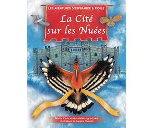 La Cité Sur les Nuées: Les Aventures d'Espérance et Fidèle: Inspiré Par la Pièce de la Grèce Antique "Les Oiseaux" Par Aristophane