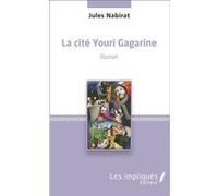 La cité Youri Gagarine Jules Nabirat (Auteur)