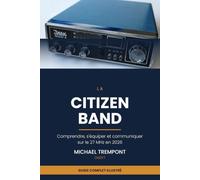La Citizen Band: Le guide complet pour comprendre, s'équiper et communiquer sur le 27 MHz en 2026