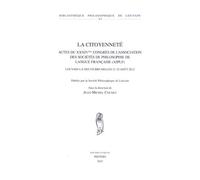 La Citoyenneté - Actes Du Xxxive Congrès De L'association Des Sociétés De Philosophie De Langues Française (Asplf) Louvain-La-Neuve/Bruxelles 21-25 Août 2012