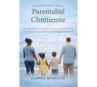 La citoyenneté de la parentalité chrétienne: Vous faites partie des 2,9 milliards de citoyens du Royaume de Dieu; par la sagesse une maison s’élève, et par l’intelligence elle s’affermit.