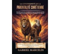 La citoyenneté de la parentalité chrétienne: Vous faites partie des 2,9 milliards de citoyens du Royaume de Dieu; par la sagesse une maison s’élève, et par l’intelligence elle s’affermit.