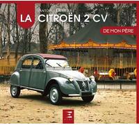 La Citroën 2 CV de mon père - Antoine Demetz - Eds Techniques Pour L'automobile Et L'industrie - relié - Beau livre
