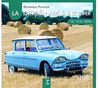 La Citroën ami 6, 8 et Super de mon père