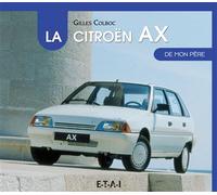 La Citroën AX de mon père - Gilles Colboc - Eds Techniques Pour L'automobile Et L'industrie - broché - Beau livre