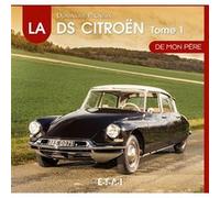 La Citroën DS de mon père: 1955-1967