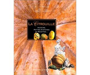 La Citrouille : Histoire, petites histoires et recettes...