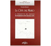 La Città Del Museo. Il Progetto Del Museo Fra Tradizione Del Tipo E Idea Della Città
