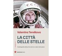 La città delle stelle. Autobiografia della prima donna a volare nello spazio