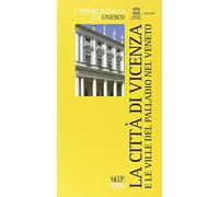 La città di Vicenza e le ville del Palladio nel Veneto