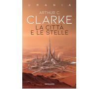 La città e le stelle - Arthur C. Clarke - MONDADORI - ebook (ePub) - Livre
