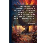 La Cittla Di Lamo Stabilita In Terracina Secondo La Descrizione Di Omero E Due Degli Antichi Dipinti Gila Ritrovati Sull'esquilino I Quali La Rappresentano
